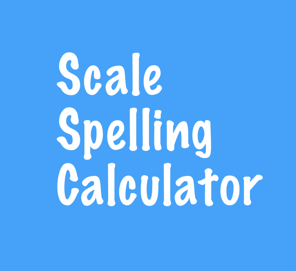 Scale Spelling Calculator